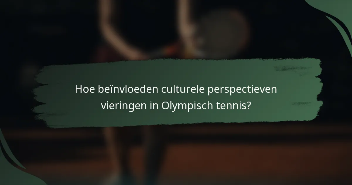 Hoe beïnvloeden culturele perspectieven vieringen in Olympisch tennis?