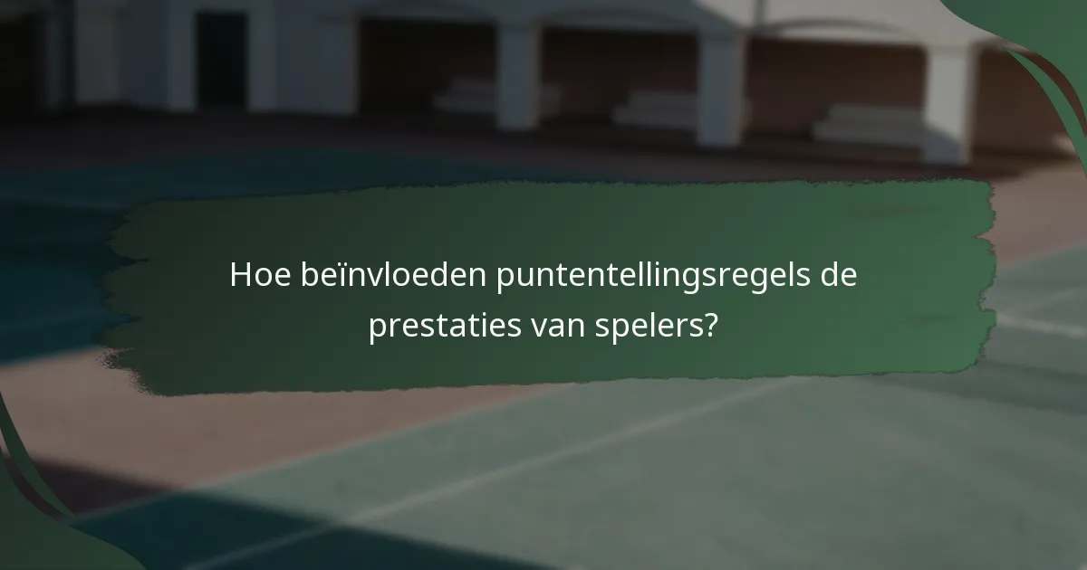 Hoe beïnvloeden puntentellingsregels de prestaties van spelers?