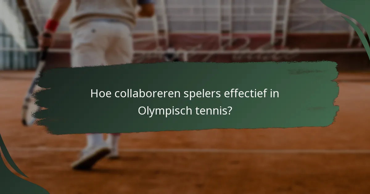 Hoe collaboreren spelers effectief in Olympisch tennis?
