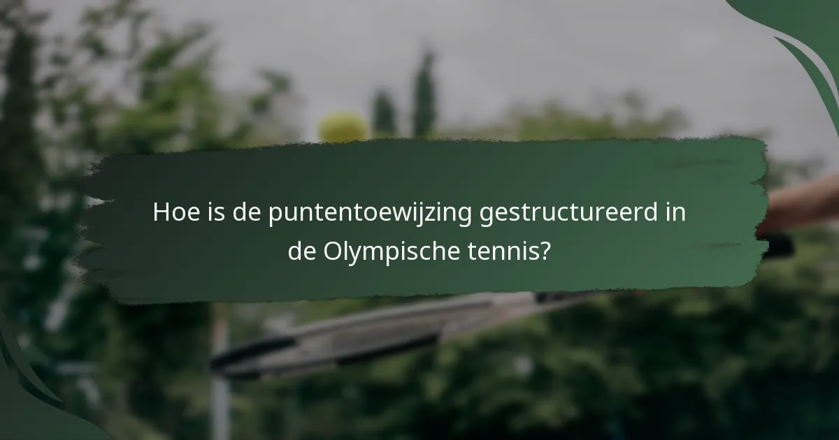 Hoe is de puntentoewijzing gestructureerd in de Olympische tennis?