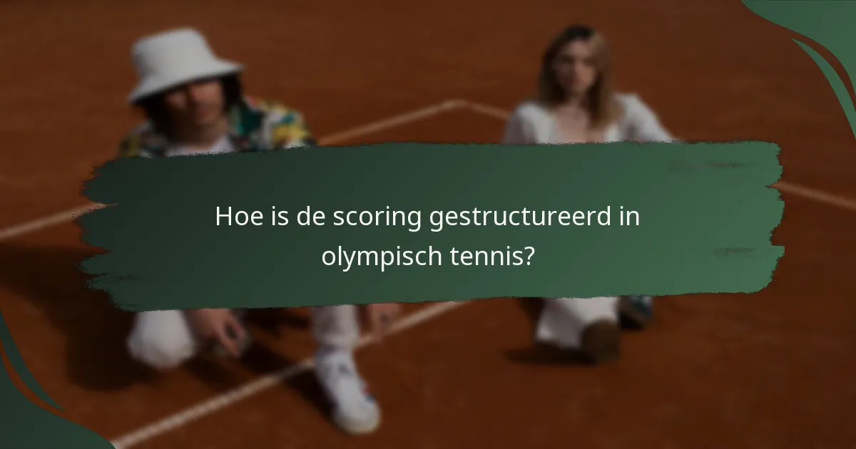 Hoe is de scoring gestructureerd in olympisch tennis?