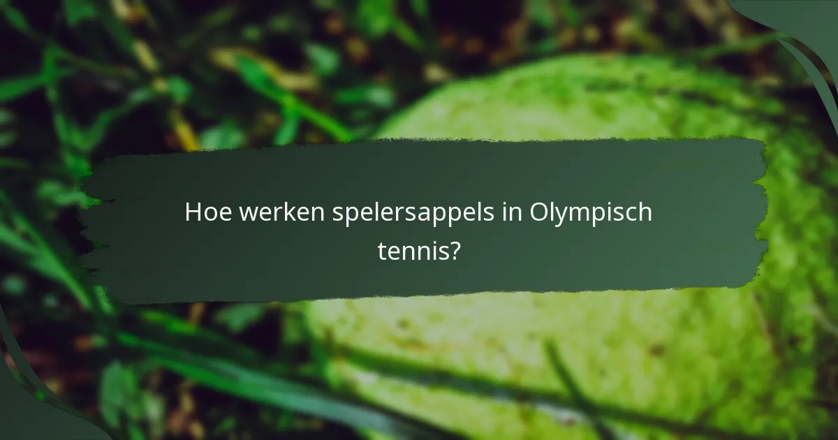 Hoe werken spelersappels in Olympisch tennis?
