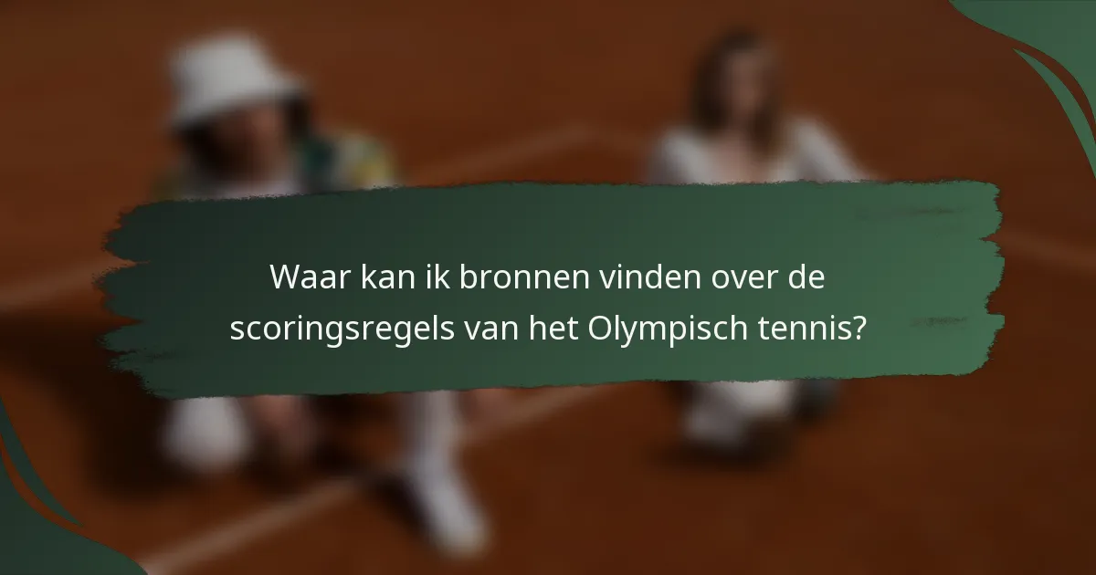 Waar kan ik bronnen vinden over de scoringsregels van het Olympisch tennis?