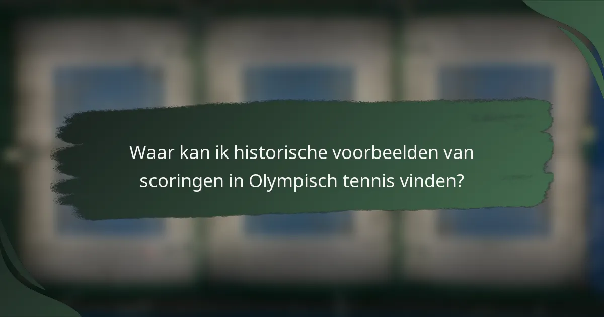 Waar kan ik historische voorbeelden van scoringen in Olympisch tennis vinden?