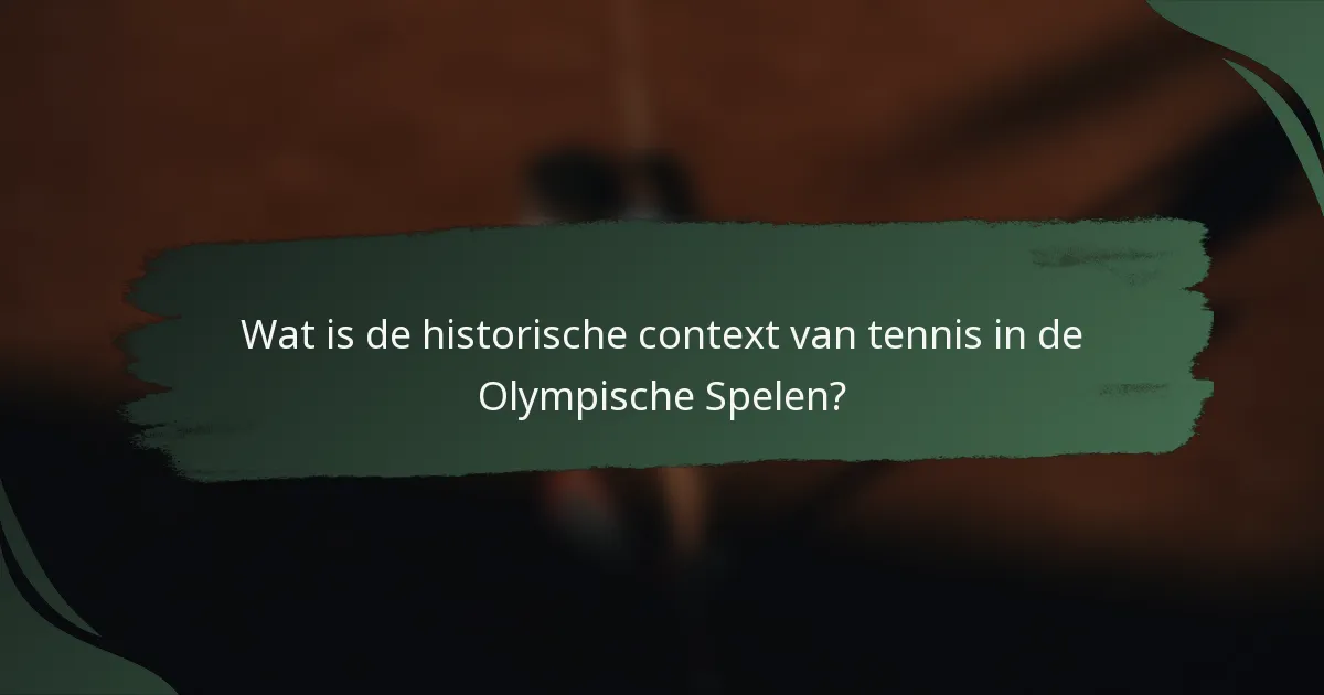 Wat is de historische context van tennis in de Olympische Spelen?