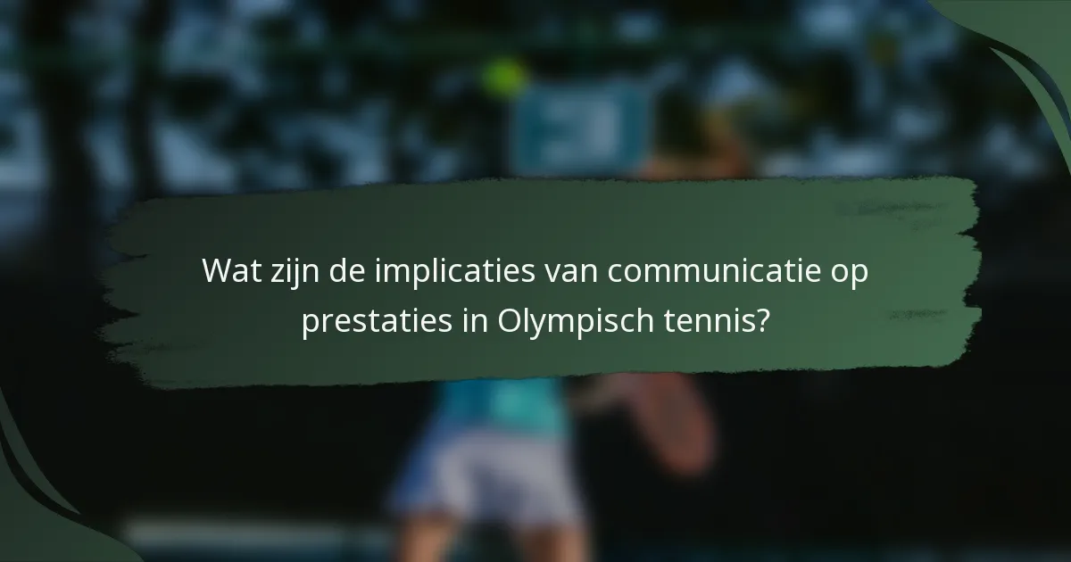 Wat zijn de implicaties van communicatie op prestaties in Olympisch tennis?