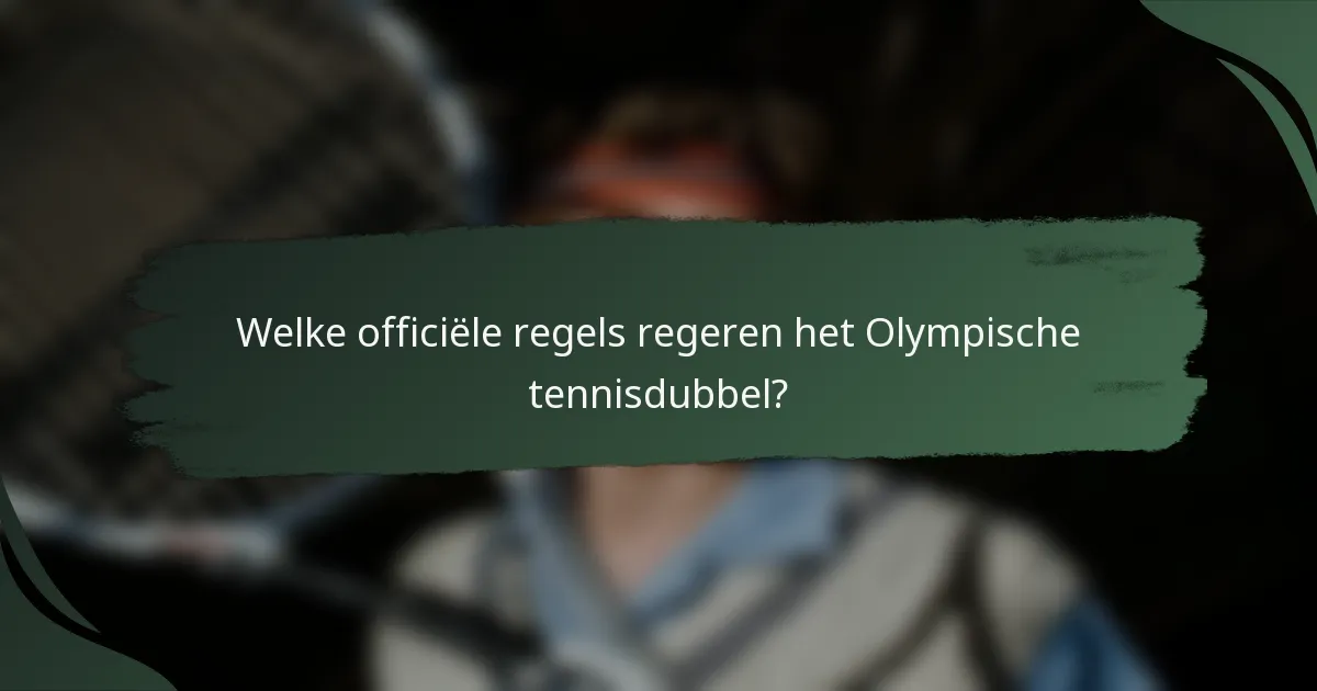 Welke officiële regels regeren het Olympische tennisdubbel?