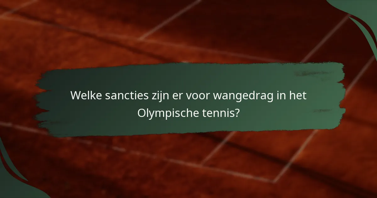 Welke sancties zijn er voor wangedrag in het Olympische tennis?