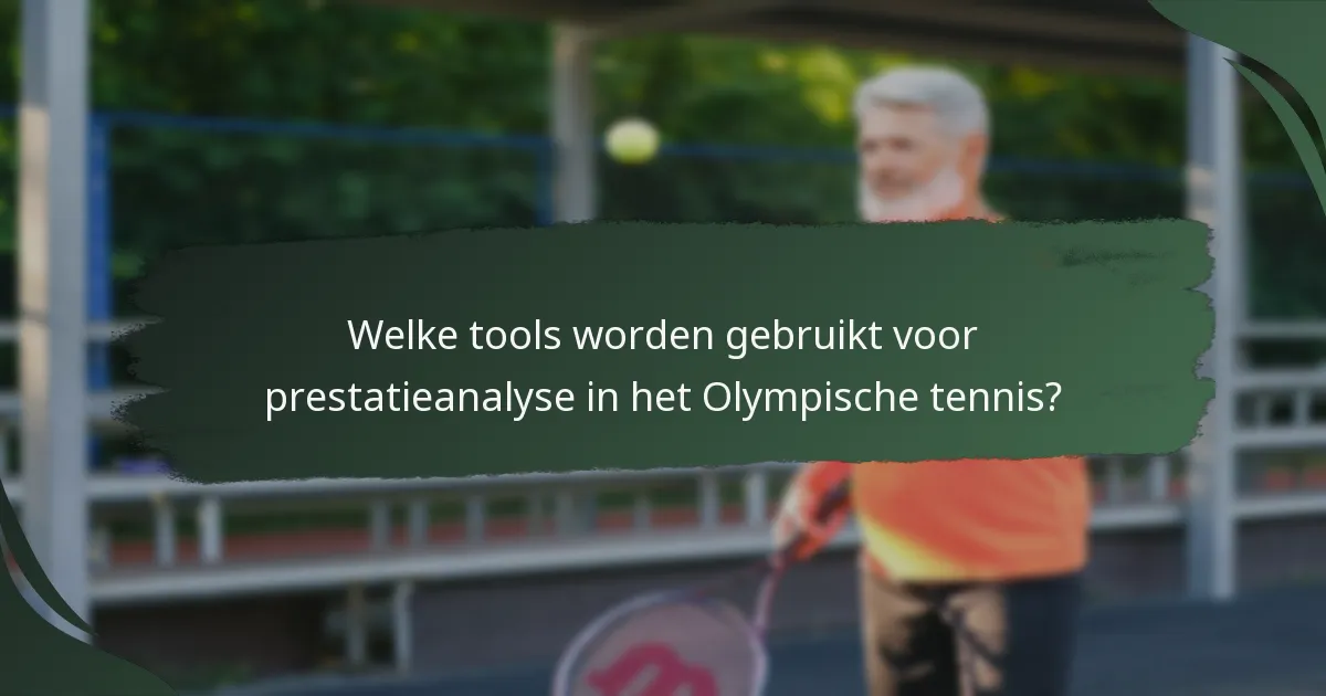 Welke tools worden gebruikt voor prestatieanalyse in het Olympische tennis?
